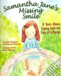 Samantha Jane's Missing Smile libro in lingua di Kaplow Julie, Pincus Donna, Spiegel Beth (ILT)