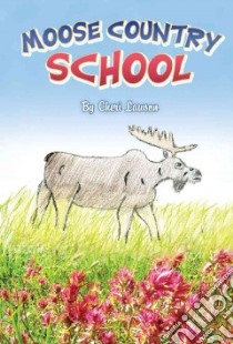 Moose Country School libro in lingua di Lawson Cheri