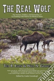 The Real Wolf libro in lingua di Lyon Ted B., Graves Will N., Arnaud Robert (CON), Bergerud Arthur (CON), Budd-falen Karen (CON)