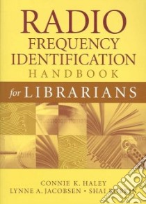 Radio Frequency Identification Handbook for Librarians libro in lingua di Haley Connie K., Jacobsen Lynne A., Robkin Shai