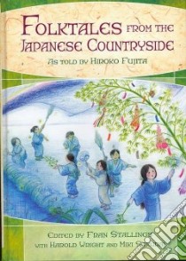 Folktales from the Japanese Countryside libro in lingua di Fujita Hiroko, Stallings Fran (EDT), Wright Harold (EDT), Sakurai Miki (EDT)