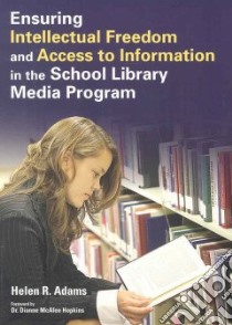 Ensuring Intellectual Freedom and Access to Information in the School Library Media Program libro in lingua di Adams Helen R., Hopkins Dianne McAfee (FRW)