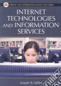 Internet Technologies and Information Services libro in lingua di Miller Joseph B.