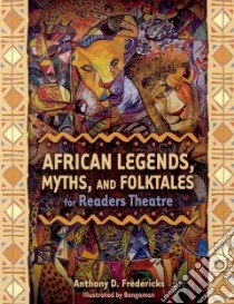 African Legends, Myths, and Folktales for Readers Theatre libro in lingua di Fredericks Anthony D., Bongaman (ILT)