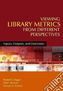 Viewing Library Metrics from Different Perspectives libro in lingua di Dugan Robert E., Hernon Peter, Nitecki Danuta A.