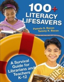 100+ Literacy Lifesavers libro in lingua di Bacon Pamela S., Bacon Tammy K.