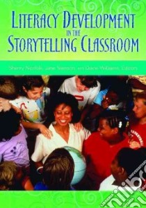 Literacy Development in the Storytelling Classroom libro in lingua di Norfolk Sherry (EDT), Stenson Jane (EDT), Williams Diane (EDT)