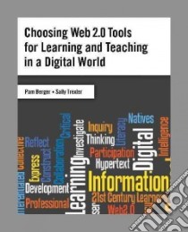Choosing Web 2.0 Tools for Learning and Teaching in a Digital World libro in lingua di Berger Pam, Trexler Sally, Valenza Joyce (FRW)