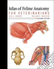 Atlas of Feline Anatomy for Veterinarians libro in lingua di Hudson Lola C. Ph.D., Hamilton William P.
