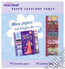 Extra Stuff Paper Fashions Fancy libro in lingua di Klutz (COR)