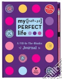 My [Not-so] Perfect Life libro in lingua di Philips Karen (EDT), Hartland Jessie (ILT)