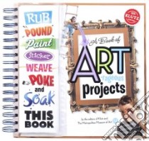 A Book of Artrageous Projects libro in lingua di Klutz (EDT)