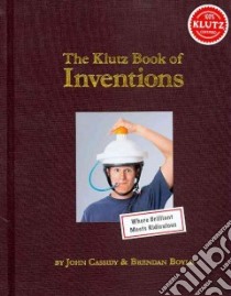 The Klutz Book of Inventions libro in lingua di Cassidy John, Boyle Brendan