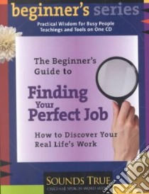 The Beginner's Guide to Finding Your Perfect Job (CD Audiobook) libro in lingua di Jarow Rick