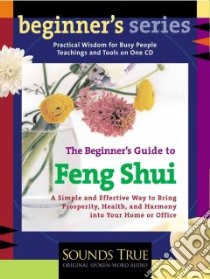 The Beginner's Guide to Feng Shui (CD Audiobook) libro in lingua di Cohen Ken