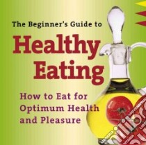 The Beginner's Guide to Healthy Eating (CD Audiobook) libro in lingua di Weil Andrew