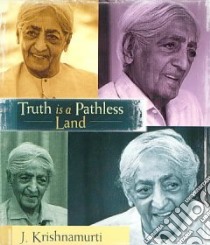 Truth Is a Pathless Land (CD Audiobook) libro in lingua di Krishnamurti J.