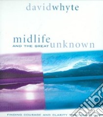 Midlife and the Great Unknown (CD Audiobook) libro in lingua di Whyte David
