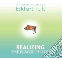 Realizing the Power of Now (CD Audiobook) libro in lingua di Tolle Eckhart