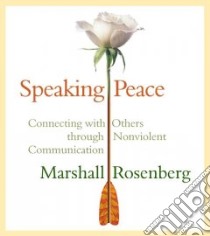 Speaking Peace (CD Audiobook) libro in lingua di Rosenberg Marshall B. Ph.D.