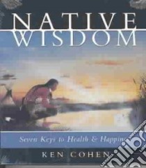 Native Wisdom (CD Audiobook) libro in lingua di Cohen Ken