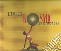 Kosmic Consciousness (CD Audiobook) libro in lingua di Wilber Ken