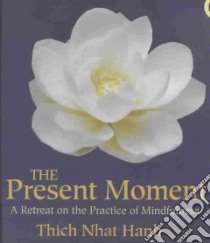 The Present Moment (CD Audiobook) libro in lingua di Nhat Hanh Thich