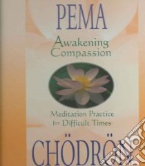 Awakening Compassion (CD Audiobook) libro in lingua di Chodron Pema