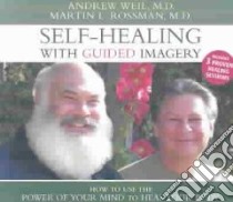 Self-Healing With Guided Imagery (CD Audiobook) libro in lingua di Weil Andrew, Rossman Martin L. M.D.