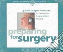 Preparing for Surgery (CD Audiobook) libro in lingua di Rossman Martin L. M.D.