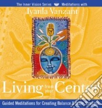 Living from Your Center (CD Audiobook) libro in lingua di Vanzant Iyanla