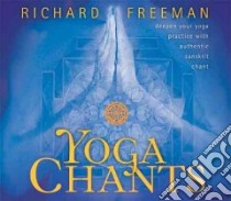 Yoga Chants (CD Audiobook) libro in lingua di Freeman Richard