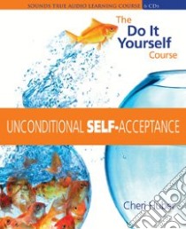 Unconditional Self Acceptance (CD Audiobook) libro in lingua di Huber Cheri