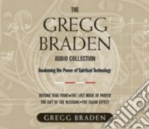 The Gregg Braden Audio Collection (CD Audiobook) libro in lingua di Braden Gregg
