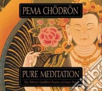 Pure Meditation (CD Audiobook) libro in lingua di Chodron Pema