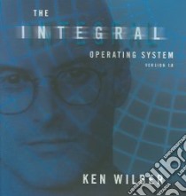 The Integral Operating System libro in lingua di Wilber Ken