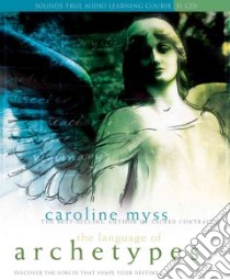 The Language of Archetypes (CD Audiobook) libro in lingua di Myss Caroline
