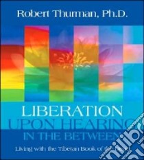 Liberation upon Hearing in the Between (CD Audiobook) libro in lingua di Thurman Robert