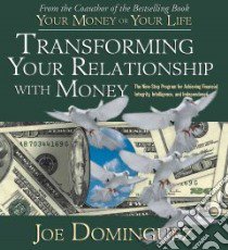 Transforming Your Relationship With Money (CD Audiobook) libro in lingua di Dominguez Joe