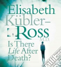 Is There Life After Death? (CD Audiobook) libro in lingua di Kubler-Ross Elisabeth