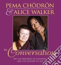 Pema Chodron And Alice Walker in Conversation (CD Audiobook) libro in lingua di Chodron Pema, Walker Alice