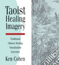 Taoist Healing Imagery (CD Audiobook) libro in lingua di Cohen Ken