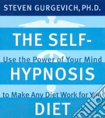 The Self-hypnosis Diet (CD Audiobook) libro in lingua di Gurgevich Steven Ph.D.