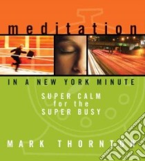 Meditation in a New York Minute (CD Audiobook) libro in lingua di Thornton Mark
