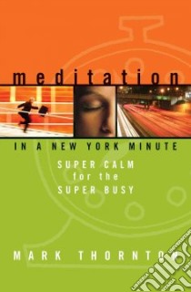 Meditation in a New York Minute libro in lingua di Thornton Mark
