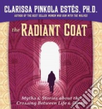 The Radiant Coat (CD Audiobook) libro in lingua di Estes Clarissa Pinkola