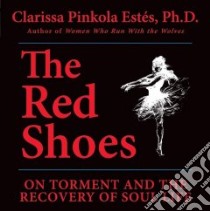 The Red Shoes (CD Audiobook) libro in lingua di Estes Clarissa Pinkola