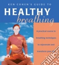 Ken Cohen's Guide to Healthy Breathing (CD Audiobook) libro in lingua di Cohen Ken