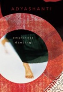 Emptiness Dancing libro in lingua di Adyashanti