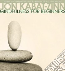 Mindfulness for Beginners (CD Audiobook) libro in lingua di Kabat-Zinn Jon